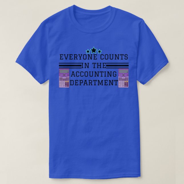 the accounting departmenteveryone counts in the ac T-Shirt (Design Front)