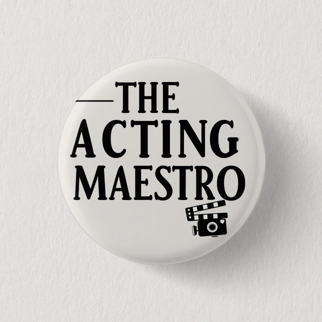 The acting maestro 3 cm round badge (Front)