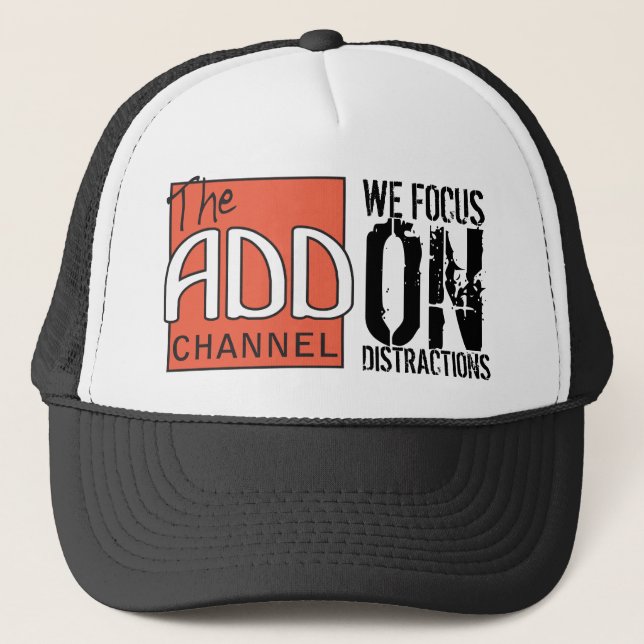 The ADD Channel - We Focus On Distractions Trucker Hat (Front)