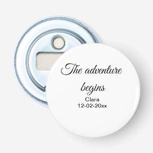 The adventure begins add name date year place bottle opener