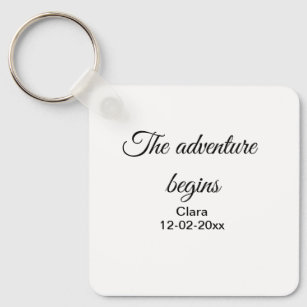 The adventure begins add name date year place key ring
