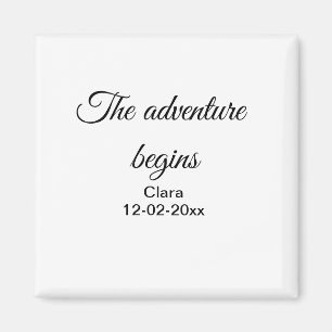 The adventure begins add name date year place magnet
