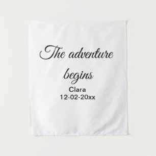 The adventure begins add name date year place tapestry