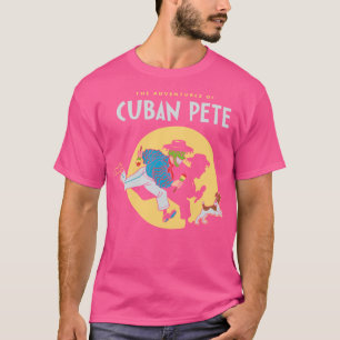 The Adventures of Cuban Pete T-Shirt