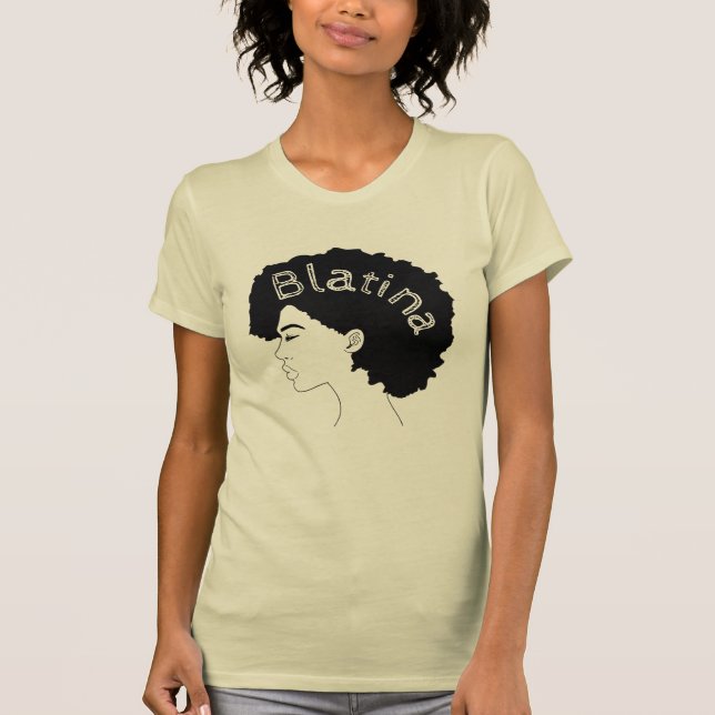The "Afro Latina" series Blatina themed Tshirt (Front)