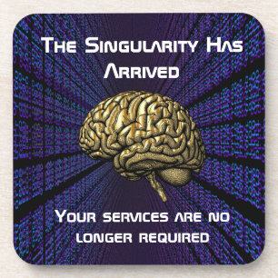 The AI Singularity Has Arrived Coaster