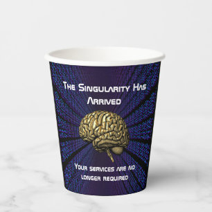 The AI Singularity Has Arrived Paper Cups