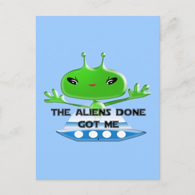 The Aliens Done Got Me Postcard (Front)