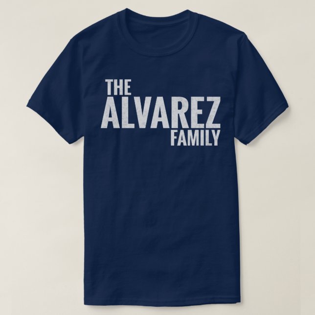 The Alvarez Family Alvarez Surname Alvarez Last na T-Shirt (Design Front)