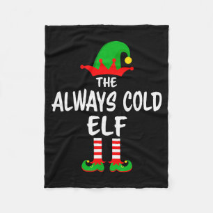 The Always Cold Elf Matching Family Christmas  Fleece Blanket