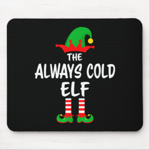 The Always Cold Elf Matching Family Christmas  Mouse Pad