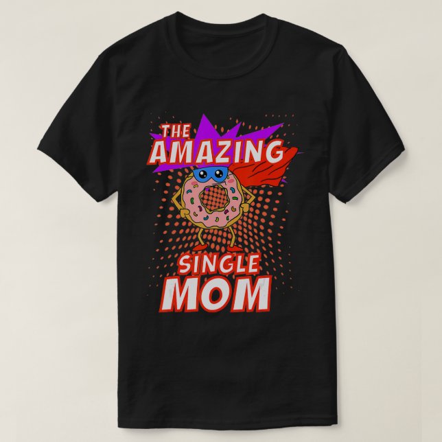 The Amazing Single Mom Funny Donut Mothers Day Quo T-Shirt (Design Front)