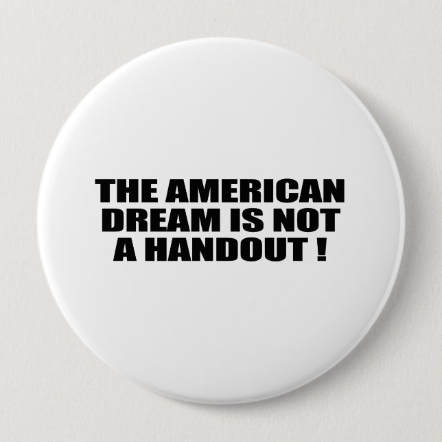THE AMERICAN DREAM IS NOT A HANDOUT 10 CM ROUND BADGE (Front)