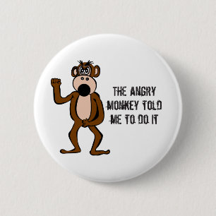 The Angry Monkey Told Me To Do It 6 Cm Round Badge