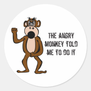The Angry Monkey Told Me To Do It Classic Round Sticker