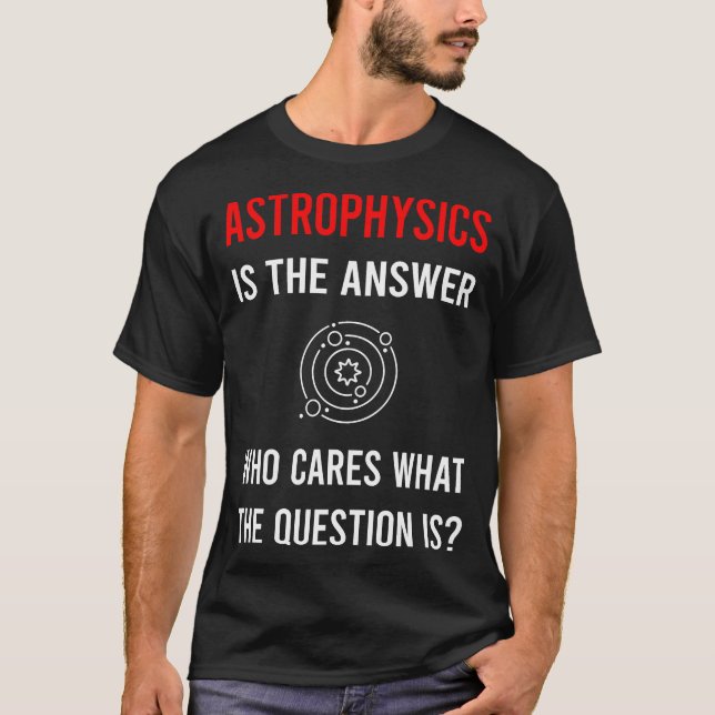 The Answer Astrophysics Astrophysicist T-Shirt (Front)