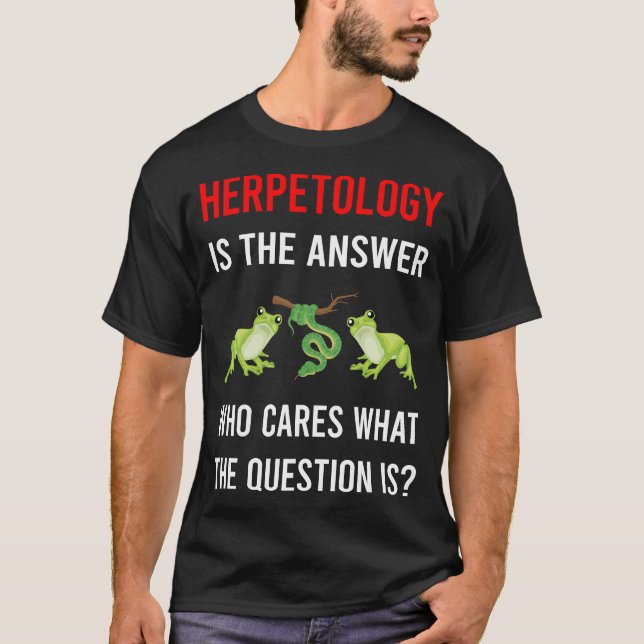 The Answer Herpetology Herping Herp T-Shirt (Front)