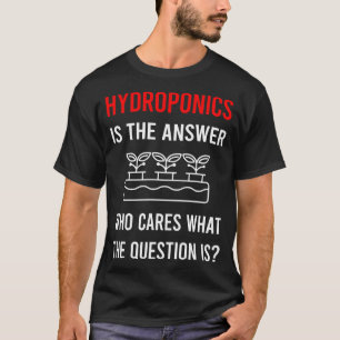 The Answer Hydroponics Hydroponic T-Shirt