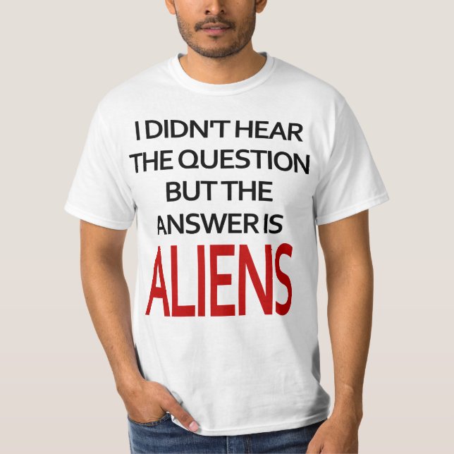 The Answer is Aliens T-Shirt (Front)