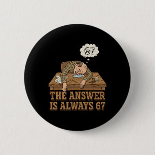 The Answer Is Always 67 Math Teacher Meme 90s Retr 6 Cm Round Badge