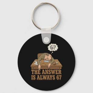 The Answer Is Always 67 Math Teacher Meme 90s Retr Key Ring