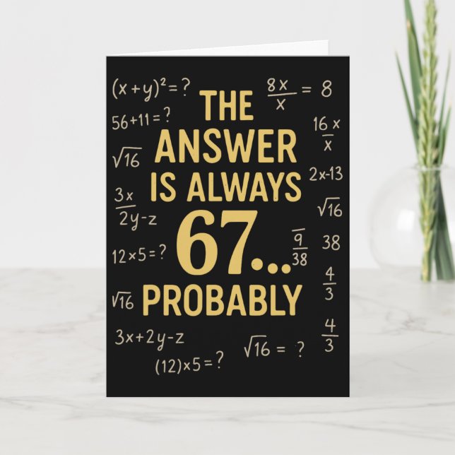 The Answer Is Always 67 Probly Math Teacher Mathem Card (Front)