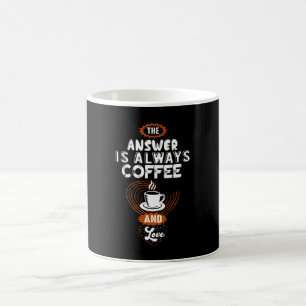 The Answer is Always Coffee Mug