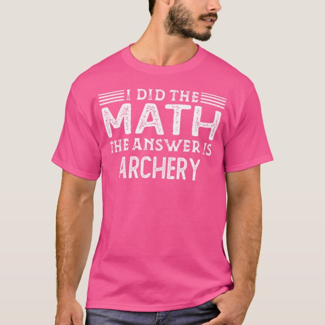 The Answer Is Archery Funny Math Teacher Student T-Shirt (Front)