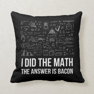 The Answer Is Bacon Funny Math Student Gift Design Cushion