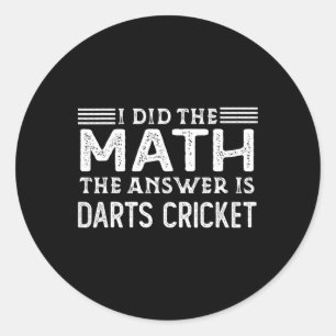 The Answer Is Darts Cricket Funny Math Teacher Stu Classic Round Sticker