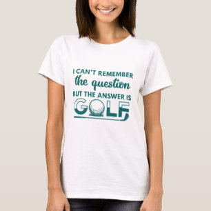 The Answer Is Golf T-Shirt