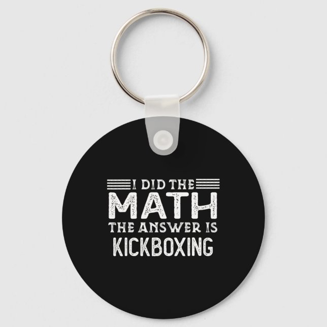 The Answer Is Kickboxing Funny Math Teacher Studen Key Ring (Front)