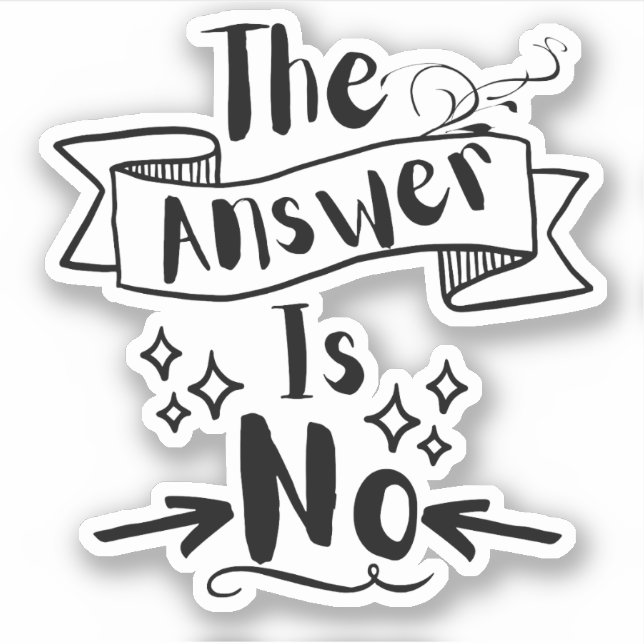 The Answer Is No Funny Quote (Front)