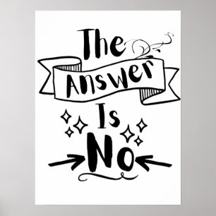 The Answer Is No Funny Quote Poster
