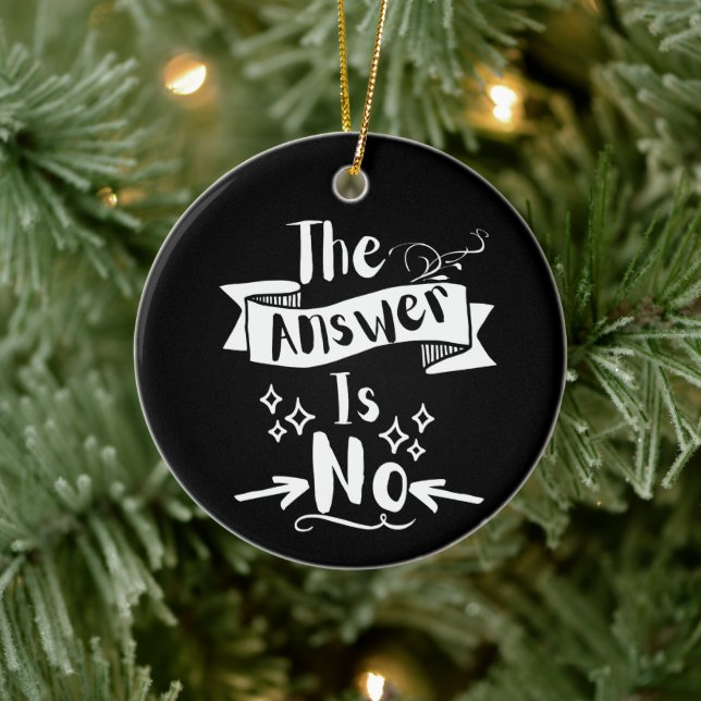 The Answer Is No Funny Quote White Text Ceramic Tree Decoration (Tree)
