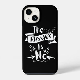 The Answer Is No Funny Quote White Text iPhone 14 Case