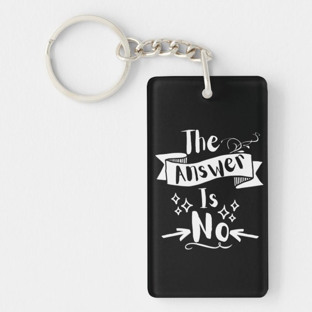 The Answer Is No Funny Quote White Text   Key Ring (Front)