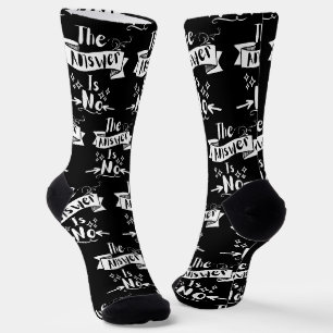 The Answer Is No Funny Quote White Text Socks