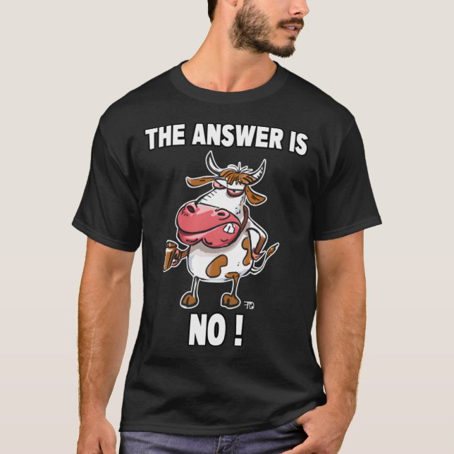 The Answer Is No Grumpy  Cow T-Shirt (Front)
