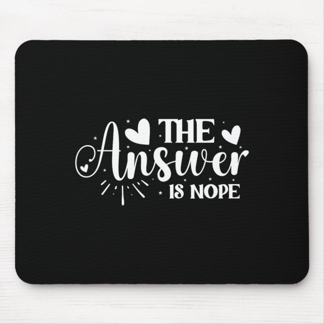 The Answer Is Nope _1  Mouse Pad (Front)