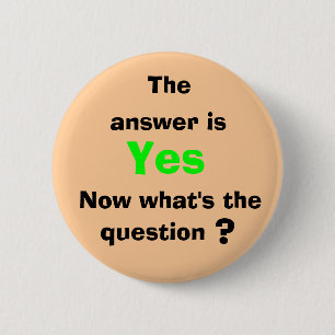 The, answer is, Yes, Now what's ... 6 Cm Round Badge