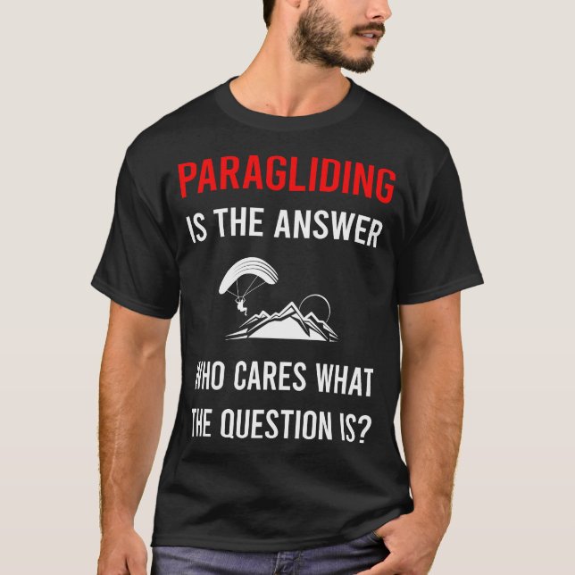 The Answer Paragliding Paraglide Paraglider T-Shirt (Front)