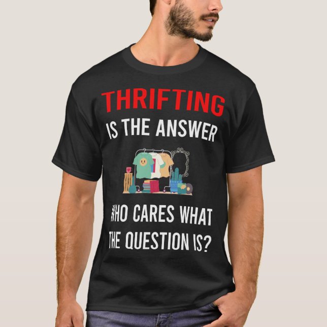 The Answer Thrifting Thrift T-Shirt (Front)