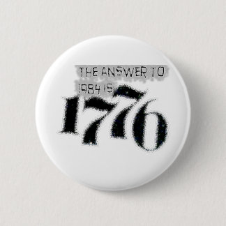 The Answer to 1984 is 1776 6 Cm Round Badge