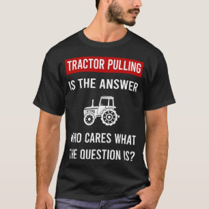 The Answer Tractor Pulling T-Shirt