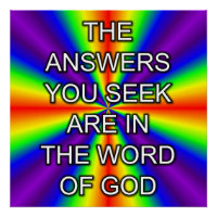THE ANSWERS YOU SEEK ARE IN THE WORD OF GOD