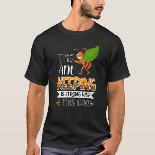 The Ant Keeping Is Strong With This One T-Shirt