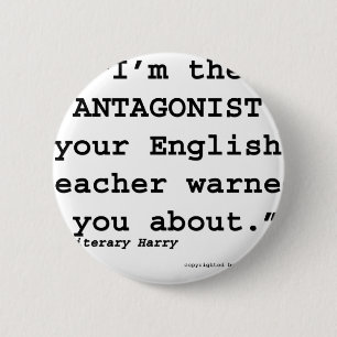 The Antagonist your English teacher warned you 6 Cm Round Badge