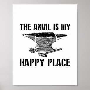 The Anvil Is My Happy Place - Blacksmith Forging Poster