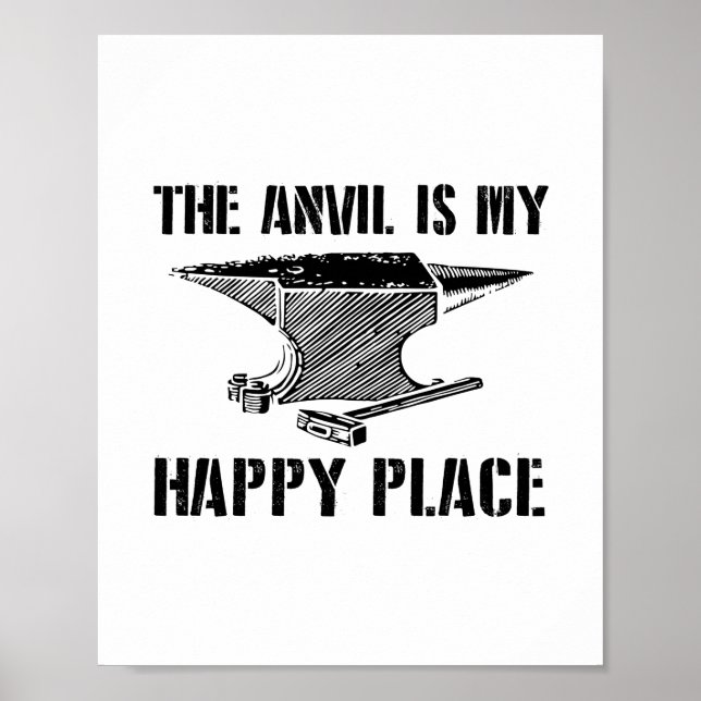 The Anvil Is My Happy Place - Blacksmith Forging Poster (Front)